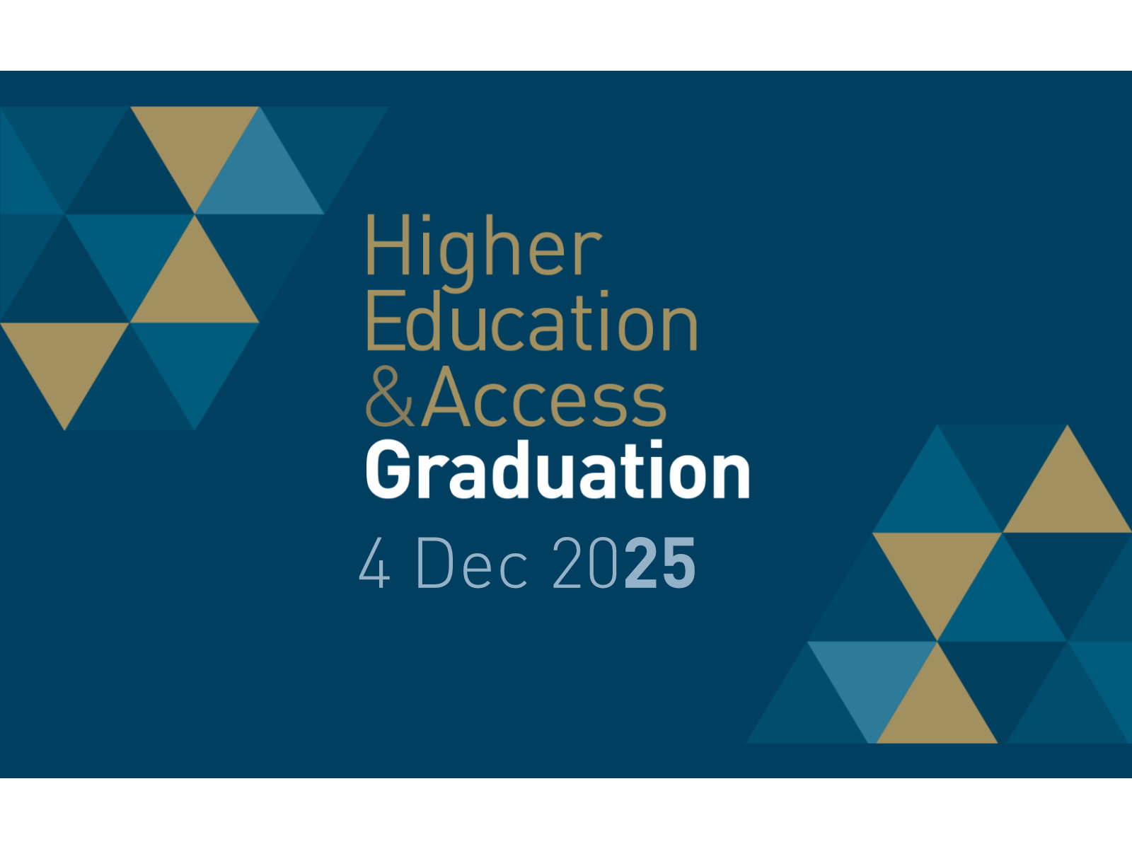 Higher Education and Access Graduation 2025.
