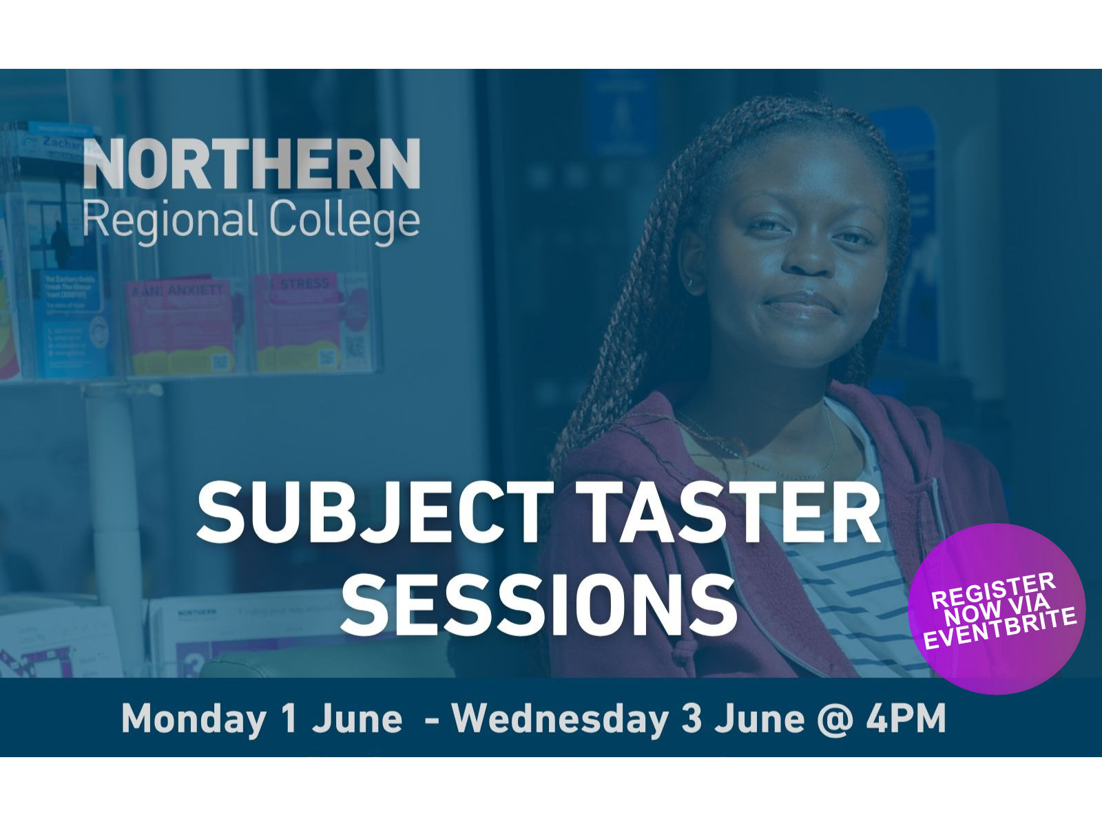Female student sitting in front of leaflet stand with displayed text Subject Taster Sessions Monday 1 June - Wednesday 3 June @ 4PM on top. Purple circle displaying text Register now via Eventbrite.